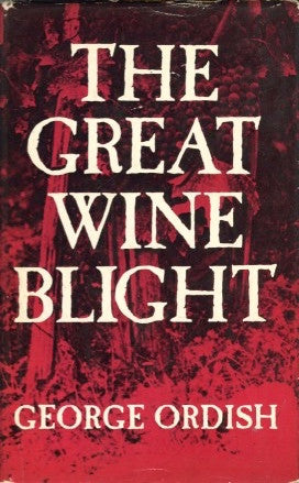 The Great Wine Blight. By George Ordish.  [1972].