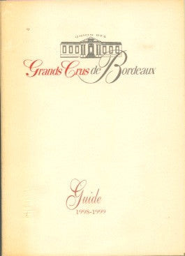 Union Grands Crus de Bordeaux, Guide 1998–1999.  Ed. by Alain Rayneaud.  [1999].