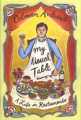 (Signed!)  My Usual Table.  By Colman Andrews.  [2014].