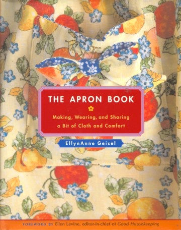 The Apron Book.  By EllynAnne Geisel.  [2006].