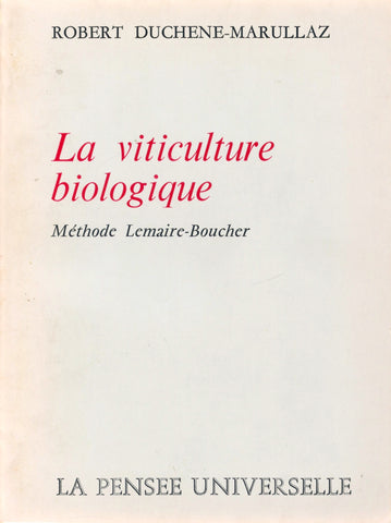 (Wine)  La Viticulture Biologique.  Par Robert Duchene-Marullaz.  [1974].