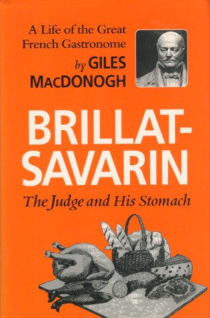 Brillat-Savarin, The Judge and His Stomach.  By Gile MacDonogh.  [1982].