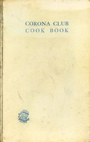 (San Francisco)  Corona Club Cook Book.  [1910].