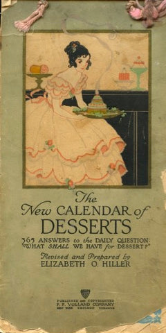 The New Calendar of Desserts.  By Elizabeth O. Hiller.  [ca. 191-].