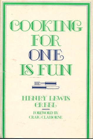 Cooking for One is Fun.  By Henry L. Creel.  [1976].
