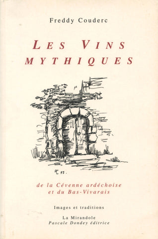 Les Vins Mythiques.  Par Freddy Couderc.  [2000].