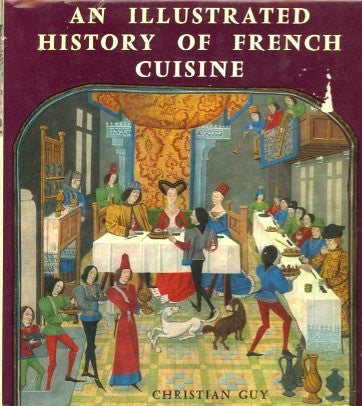 An Illustrated History of French Cuisine.  By Christian Guy.  [1962].