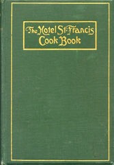 The Hotel St. Francis Cook Book. 1919