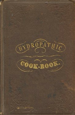 The New Hydropathic Cookbook.  Trall, R. T.  [1873].