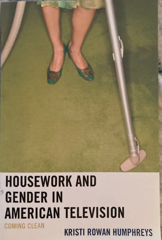 Housework and Gender in American Television. Coming clean. By Kristi Rowan Humphreys. (2016).