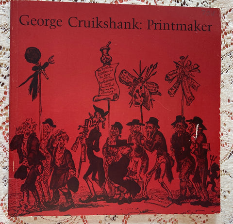 (Exhibition Catalogue) George Cruikshank: Printmaker. [1978].