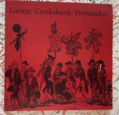 (Exhibition Catalogue) George Cruikshank: Printmaker. [1978].