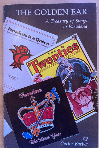 (Inscribed) The Golden Ear: A Treasury of Songs to Pasadena. By Carter Barber. [1985]
