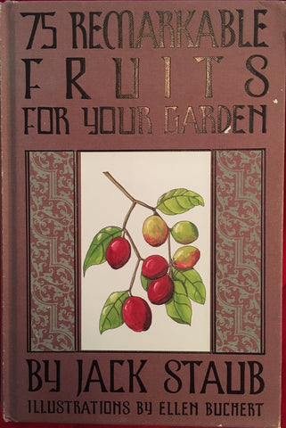 (Signed) 75 Remarkable Fruits for Your Garden. By Jack Staub. [2007].