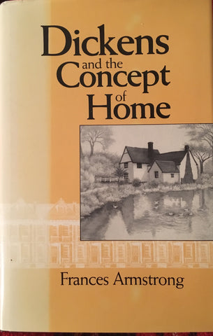 Dickens and the Concept of Home. By Frances Armstrong. [1990].