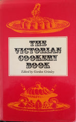 The Victorian Cookery Book. Ed. by Gordon Grimley. [1973].