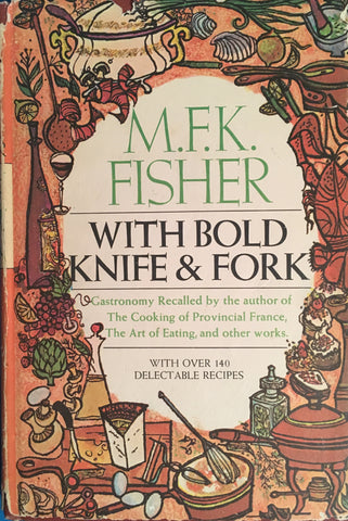 (M.F.K. Fisher) With Bold Knife & Fork. [1969].