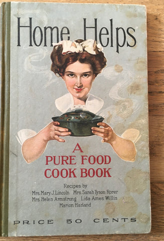 Home Helps. A Pure Food Cook Book. [1910].