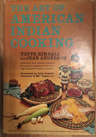 The Art of American Indian Cooking. By Yeffe Kimball & Jean Anderson. [1965].