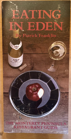 Eating in Eden. The Monterey Peninsula Restaurant Guide. By Patrick Franklin. [1985]