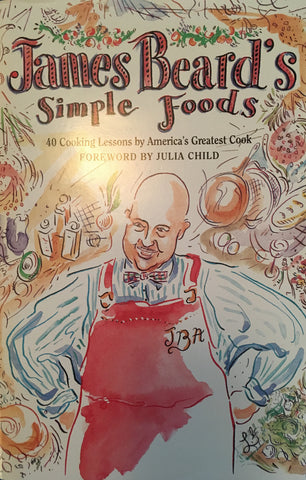 James Beard's Simple Foods.  Foreword by Julia Child. [1993}.