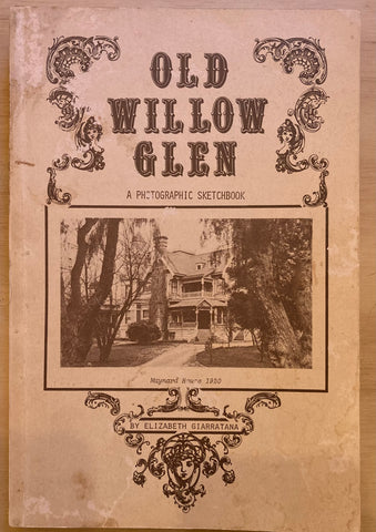 (California) Old Willow Glen, A Photographic Sketchbook. By Elizabeth Giarratana. [1977].