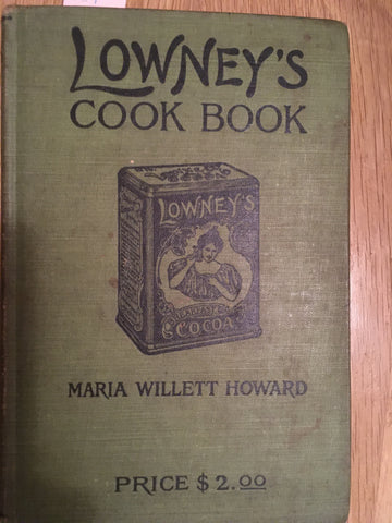 Lowney's Cook Book. By Maria Willett Howard. [1912].