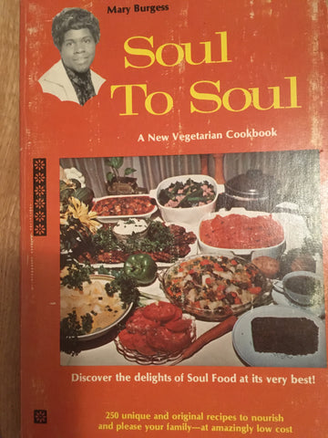 Soul to Soul. A new vegetarian cookbook. By Mary Keyes Burgess. [1976].