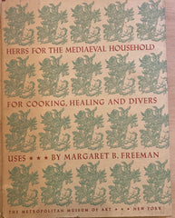 Herbs for the Mediaeval Household, for Cooking, Healing and Divers Uses. By Margaret B. Freeman. (1943.)