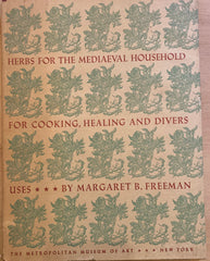 Herbs for the Mediaeval Household, for Cooking, Healing and Divers Uses. By Margaret B. Freeman. (1943.)