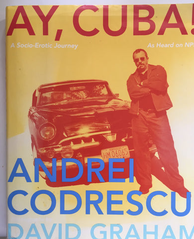 [Signed] Ay, Cuba! Andrei Codrescu & David Graham. [1999].