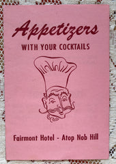 (Menu) Appetizers with your Cocktails. Fairmont Hotel, SF. [ca. 1950s].