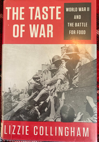 The Taste of War. WWII and the Battle for Food. By Lizzie Collingham. (2011).