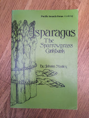 Asparagus, The Sparrowgrass Cookbook. By Autumn Stanley. [1977].