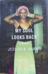 My Soul Looks Back. A Memoir. By Jessica B. Harris. [2017]