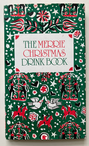 The Merrie Christmas Drink Book. Decorations by Ruth McCrea. [1984].