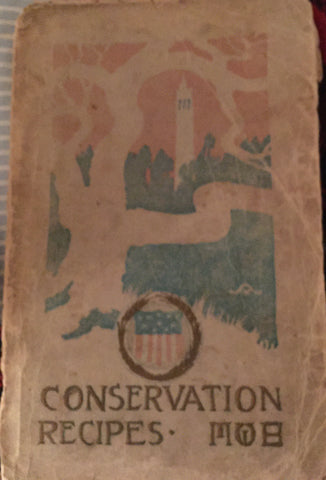 Conservation Recipes. Compiled by The Mobilized Women's Organizations of Berkeley. [1917].