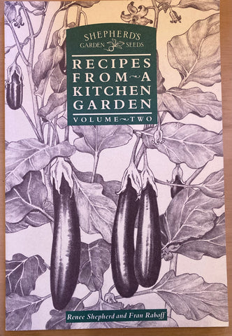 Recipes from a Kitchen Garden. By Renee Shepherd and Fran Raboff. Vol. II. [1991]