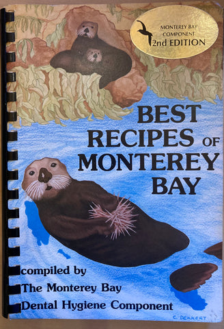 Best Recipes of Monterey Bay. Compiled by The Monterey Bay Dental Hygiene Component. [1987]