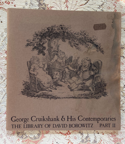 George Cruikshank & His Contemporaries, The Library of David Borowitz. Part II. [1978].