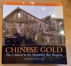 Chinese Gold. The Chinese in the Monterey Bay Region. By Sandy Lydon. [2008]