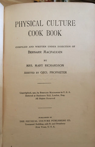 Physical Culture Cook Book.  By Mary Richardson.  [1901].
