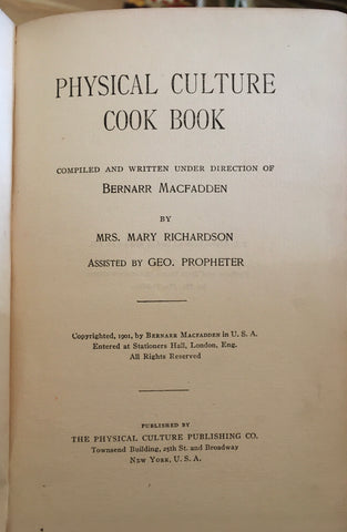 Physical Culture Cook Book.  By Mary Richardson.  [1901].