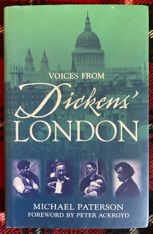 [Dickens] Voices from Dickens' London. By Michael Paterson. [2006].