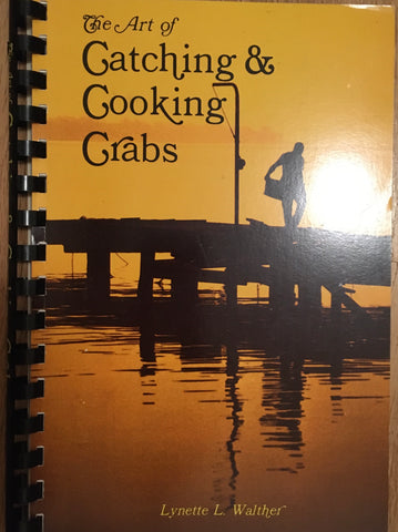 The Art of Catching and Cooking Crabs. By Lynette L. Walther. [1983].
