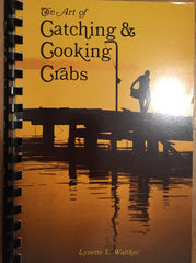 The Art of Catching and Cooking Crabs. By Lynette L. Walther. [1983].