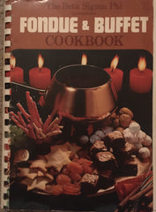 Fondue & Buffet Cookbook. By International Beta Sigma Phi Council. [1972].