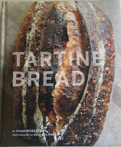 Tartine Bread. By Chad Robertson. [2010].