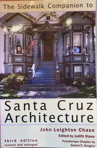 The Sidewalk Companion to Santa Cruz Architecture. By John Leighton Chase. [2005].
