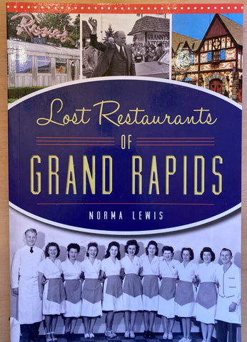 Lost Restaurants of Grand Rapids. By Norma Lewis. [2015]